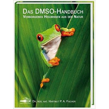 Das DMSO-Handbuch: Verborgenes Heilwissen aus der Natur